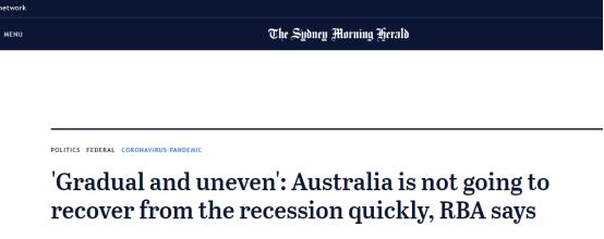 （《悉尼先驱晨报》：“缓慢渐进和不规律”，澳联储表示，澳大利亚不会很快从经济衰退中复苏）